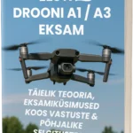 Drooni A1/A3 Eksam Eestis – Täielik teooria, 500+ eksamistiilis küsimust koos vastuste ja põhjalike selgitustega